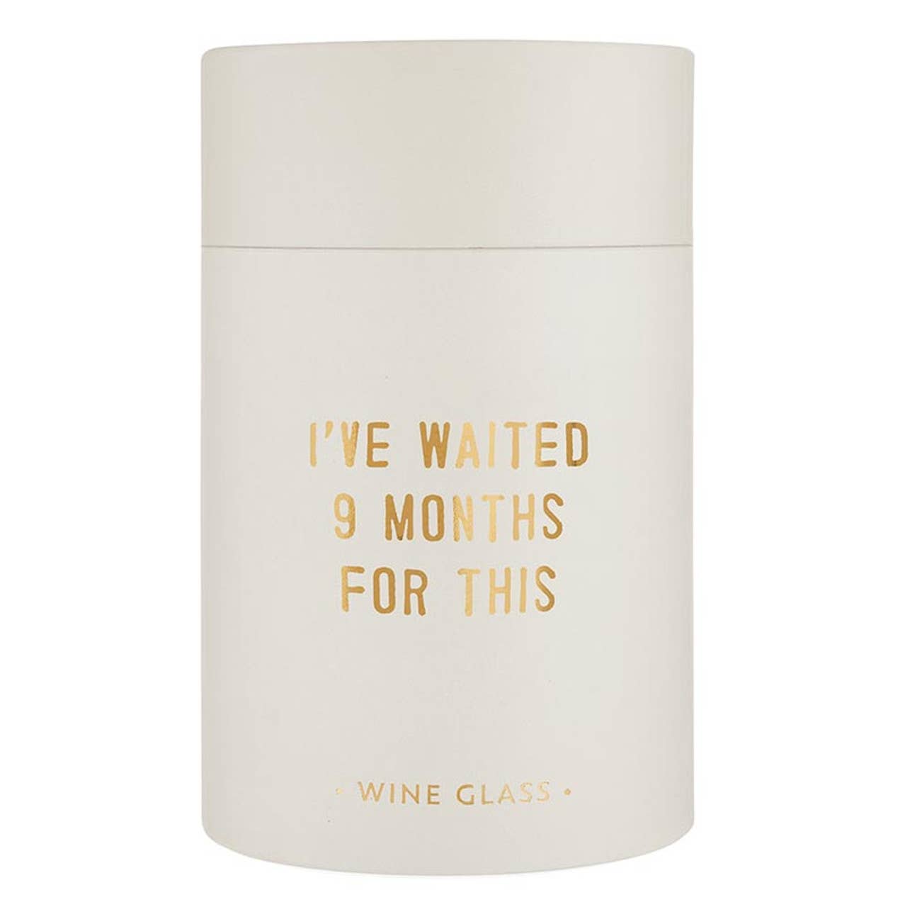 Stemless Wine Glass - I Have Waited 9 Months for This