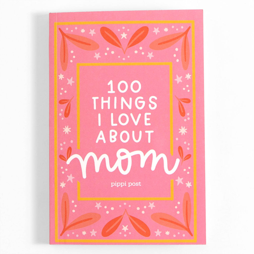 Book titled '100 Things I Love About Mom' by Pippi Post with a pink cover and decorative elements.