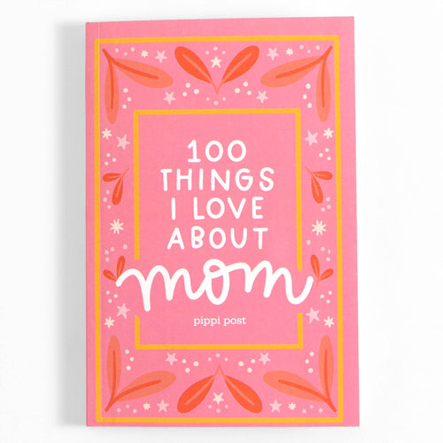Book titled '100 Things I Love About Mom' by Pippi Post with a pink cover and decorative elements.
