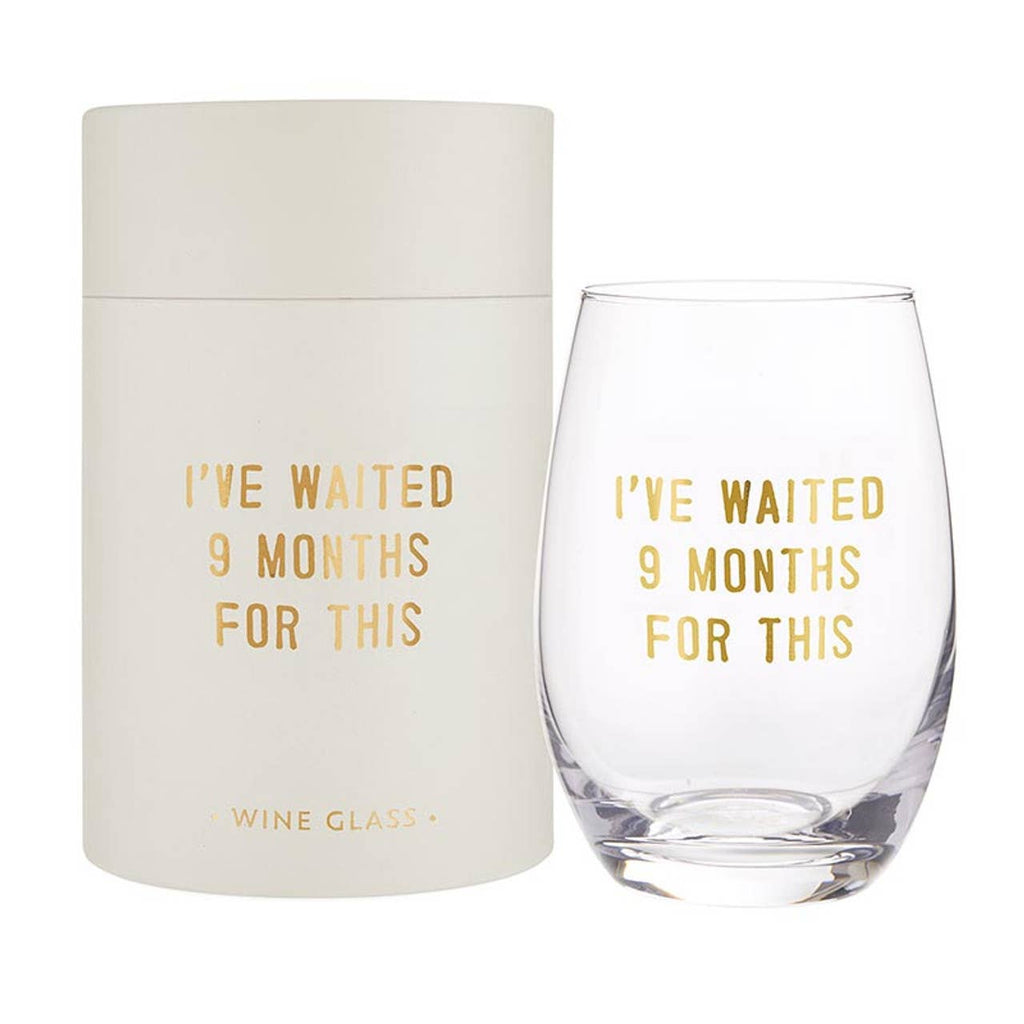 Stemless Wine Glass - I Have Waited 9 Months for This