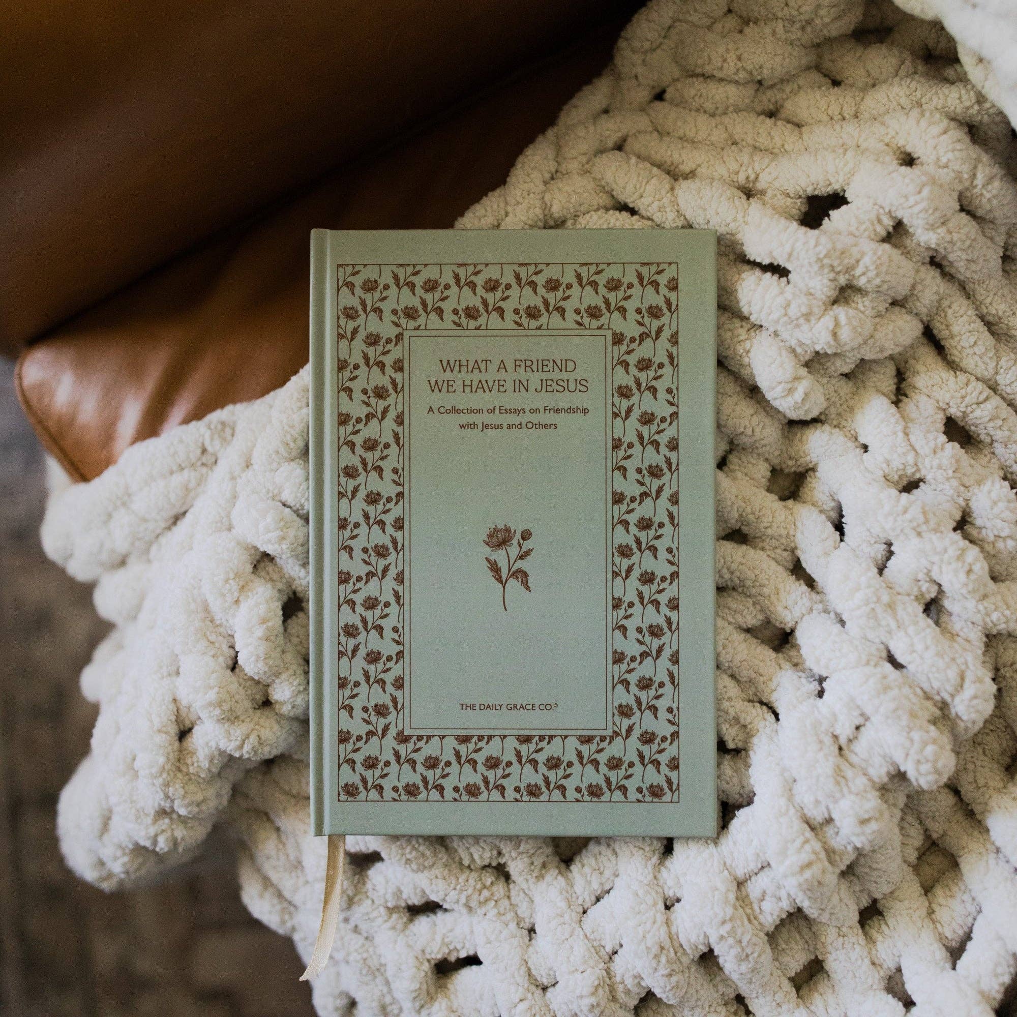 What A Friend We Have in Jesus – A Collection of Essays on Friendship